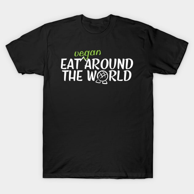 Eat Vegan Around the World Dark Tee T-Shirt by Vegan Disney World